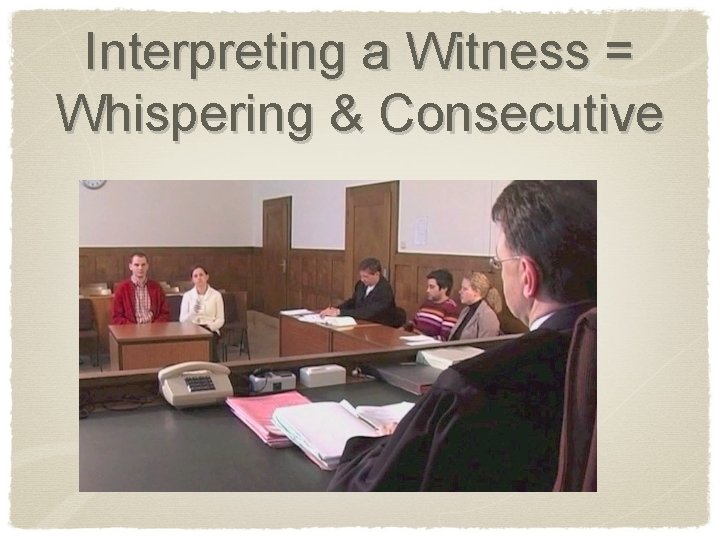 Interpreting a Witness = Whispering & Consecutive 