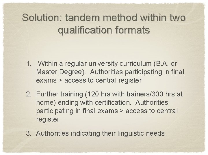 Solution: tandem method within two qualification formats 1. Within a regular university curriculum (B.