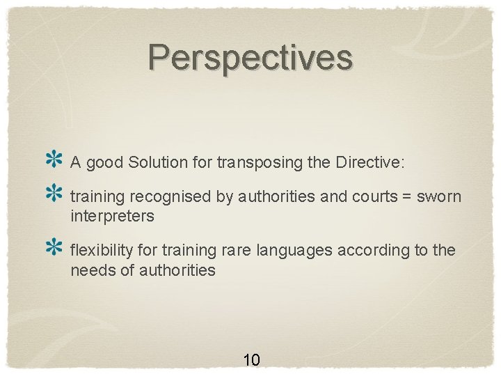 Perspectives A good Solution for transposing the Directive: training recognised by authorities and courts