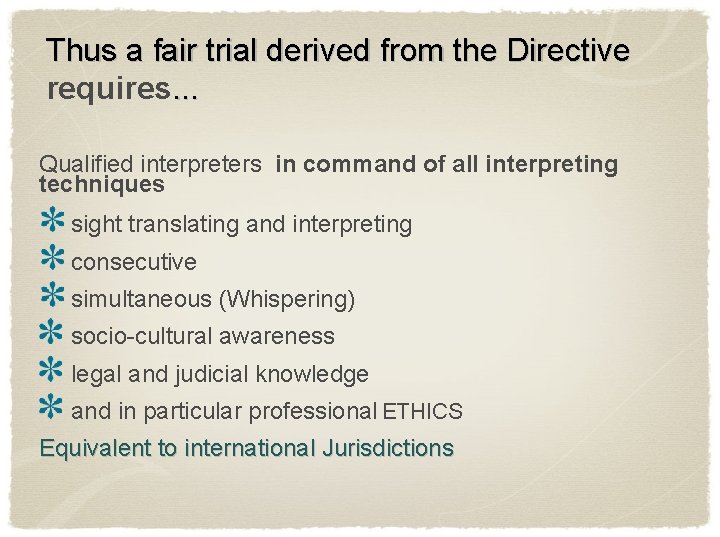 Thus a fair trial derived from the Directive requires. . . Qualified interpreters in