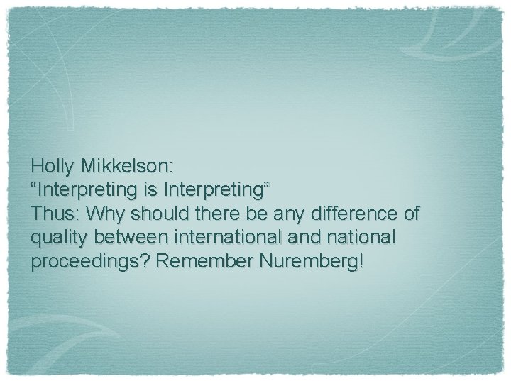 Holly Mikkelson: “Interpreting is Interpreting” Thus: Why should there be any difference of quality