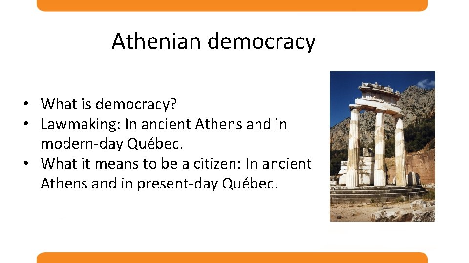 Athenian democracy • What is democracy? • Lawmaking: In ancient Athens and in modern-day