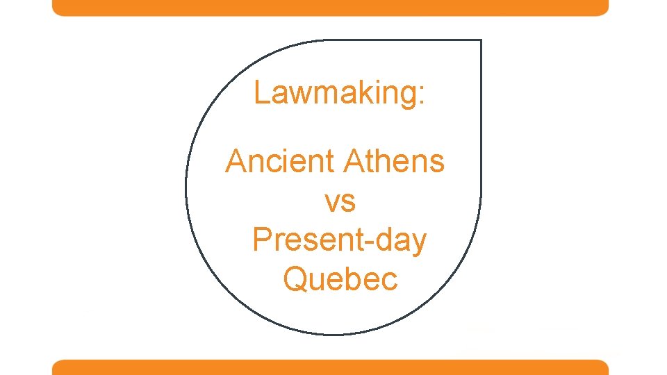 Lawmaking: Ancient Athens vs Present-day Quebec 