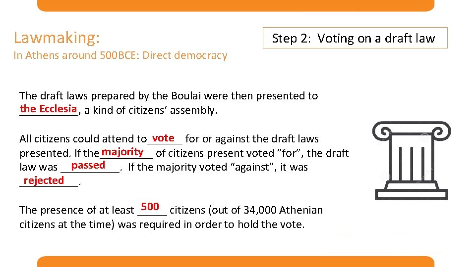 Lawmaking: Step 2: Voting on a draft law In Athens around 500 BCE: Direct