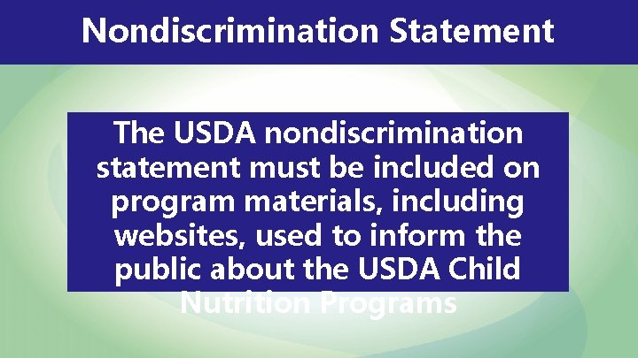 Nondiscrimination Statement The USDA nondiscrimination statement must be included on program materials, including websites,