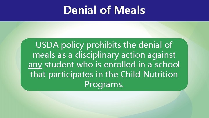 Denial of Meals USDA policy prohibits the denial of meals as a disciplinary action