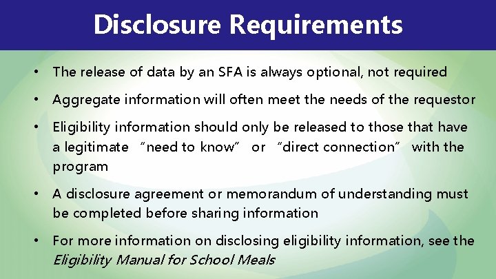 Disclosure Requirements • The release of data by an SFA is always optional, not