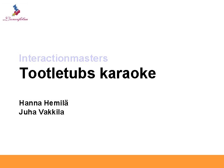 Interactionmasters Tootletubs karaoke Hanna Hemilä Juha Vakkila 