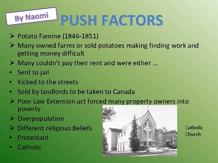 By Naomi PUSH FACTORS Ø Potato Famine (1846 -1851) Ø Many owned farms or