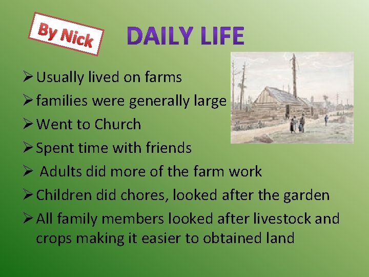 By Ni ck Ø Usually lived on farms Ø families were generally large Ø