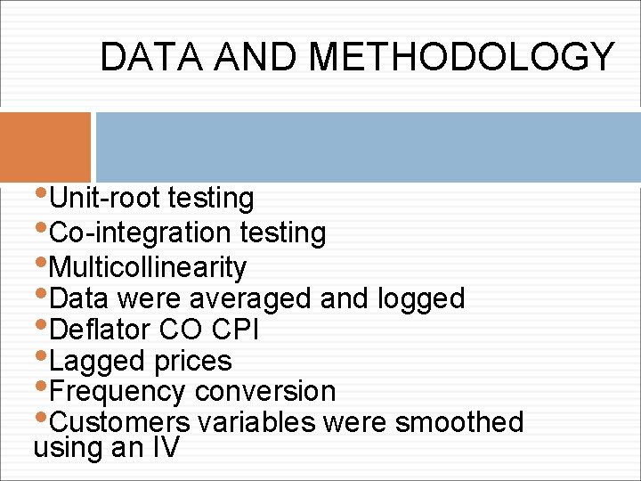 DATA AND METHODOLOGY • Unit-root testing • Co-integration testing • Multicollinearity • Data were