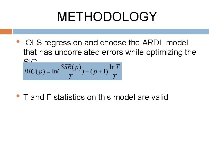 METHODOLOGY • OLS regression and choose the ARDL model that has uncorrelated errors while