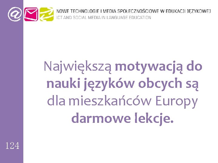 Największą motywacją do nauki języków obcych są dla mieszkańców Europy darmowe lekcje. 124 