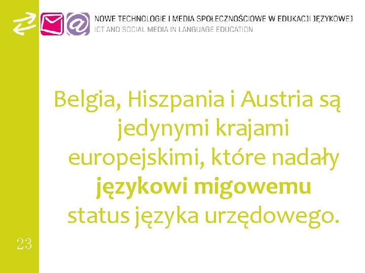 Belgia, Hiszpania i Austria są jedynymi krajami europejskimi, które nadały językowi migowemu status języka