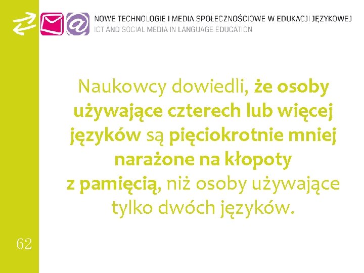 Naukowcy dowiedli, że osoby używające czterech lub więcej języków są pięciokrotnie mniej narażone na