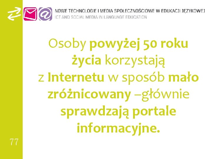 Osoby powyżej 50 roku życia korzystają z Internetu w sposób mało zróżnicowany –głównie sprawdzają