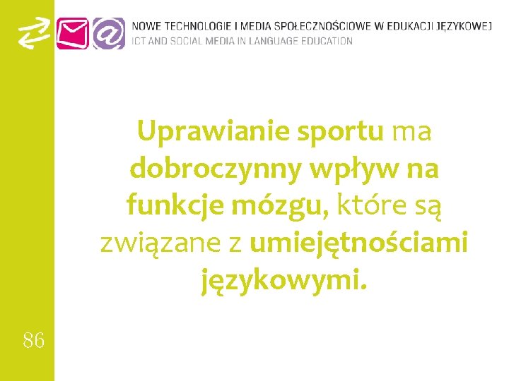 Uprawianie sportu ma dobroczynny wpływ na funkcje mózgu, które są związane z umiejętnościami językowymi.