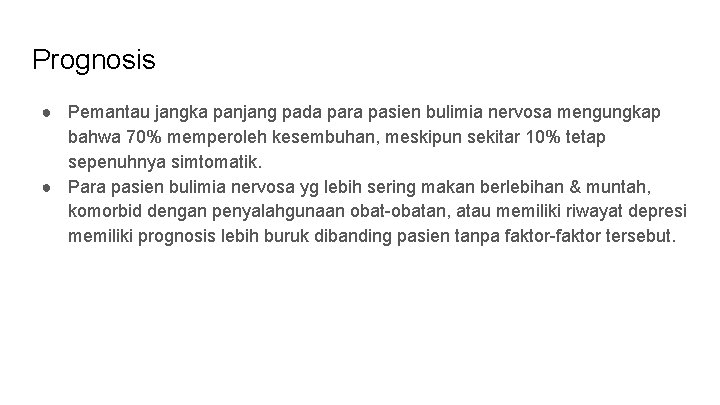 Prognosis ● Pemantau jangka panjang pada para pasien bulimia nervosa mengungkap bahwa 70% memperoleh