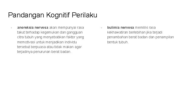 Pandangan Kognitif Perilaku - anoreksia nervosa akan mempunyai rasa takut terhadap kegemukan dan gangguan