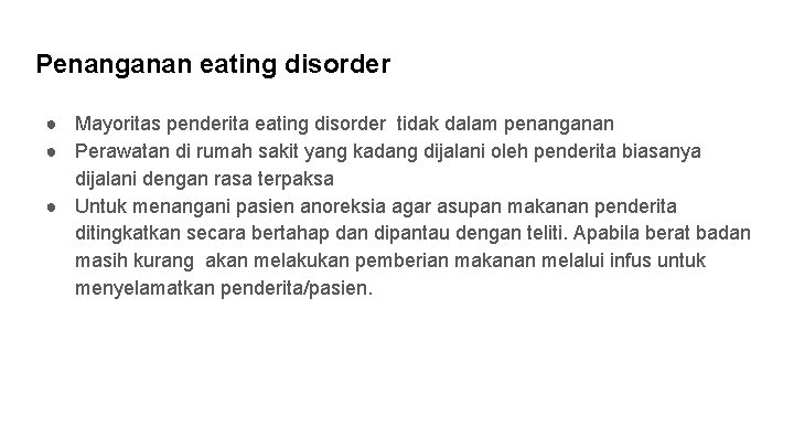 Penanganan eating disorder ● Mayoritas penderita eating disorder tidak dalam penanganan ● Perawatan di