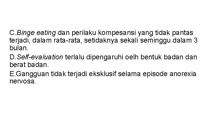 C. Binge eating dan perilaku kompesansi yang tidak pantas terjadi, dalam rata-rata, setidaknya sekali