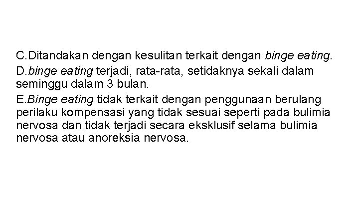 C. Ditandakan dengan kesulitan terkait dengan binge eating. D. binge eating terjadi, rata-rata, setidaknya