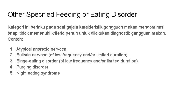 Other Specified Feeding or Eating Disorder Kategori ini berlaku pada saat gejala karakteristik gangguan