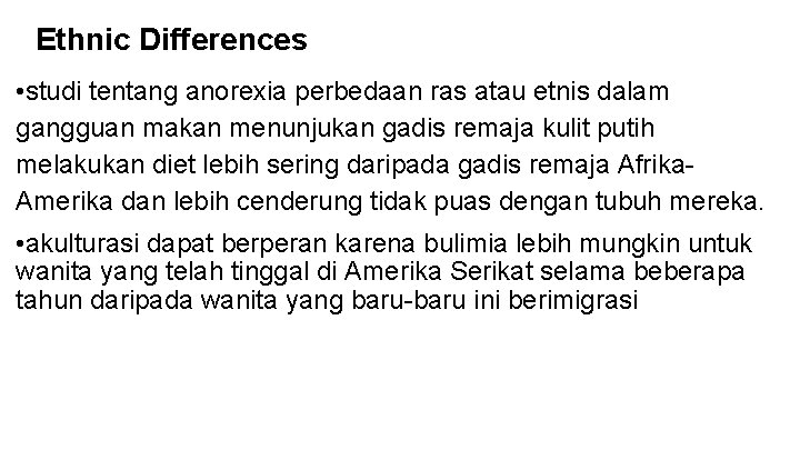 Ethnic Differences • studi tentang anorexia perbedaan ras atau etnis dalam gangguan makan menunjukan