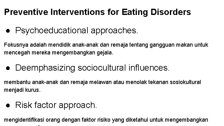 Preventive Interventions for Eating Disorders ● Psychoeducational approaches. Fokusnya adalah mendidik anak-anak dan remaja