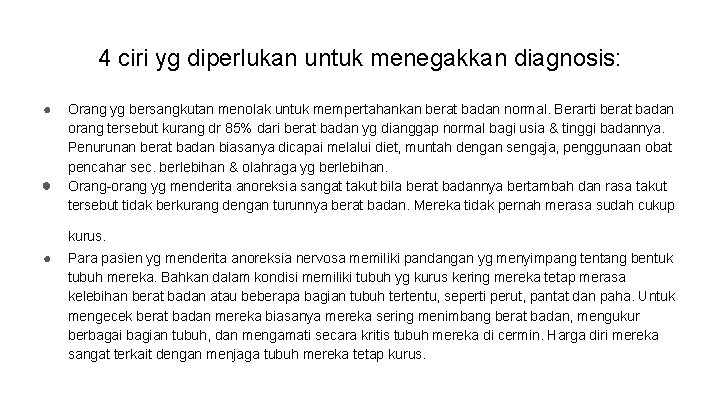 4 ciri yg diperlukan untuk menegakkan diagnosis: ● ● Orang yg bersangkutan menolak untuk