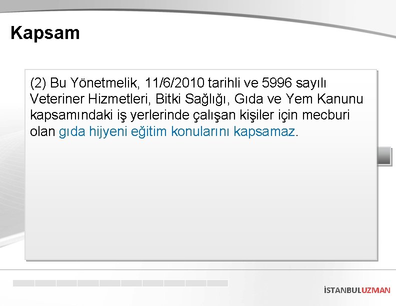 Kapsam (2) Bu Yönetmelik, 11/6/2010 tarihli ve 5996 sayılı Veteriner Hizmetleri, Bitki Sağlığı, Gıda