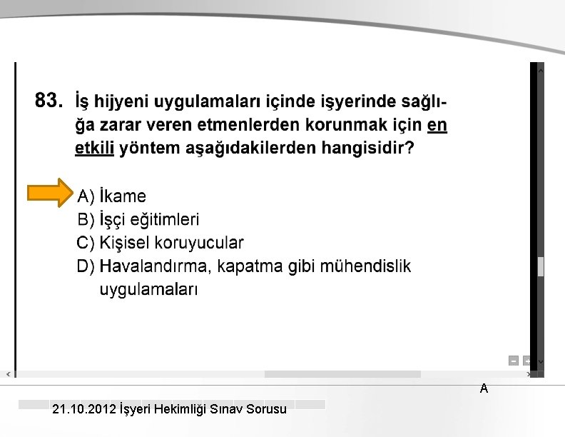 A 21. 10. 2012 İşyeri Hekimliği Sınav Sorusu 