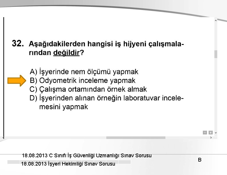 18. 08. 2013 C Sınıfı İş Güvenliği Uzmanlığı Sınav Sorusu 18. 08. 2013 İşyeri