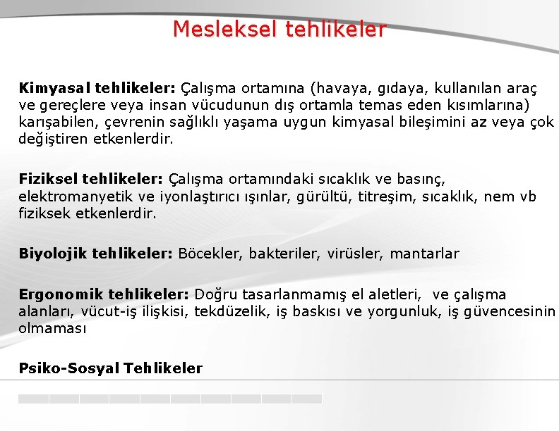 Mesleksel tehlikeler Kimyasal tehlikeler: Çalışma ortamına (havaya, gıdaya, kullanılan araç ve gereçlere veya insan