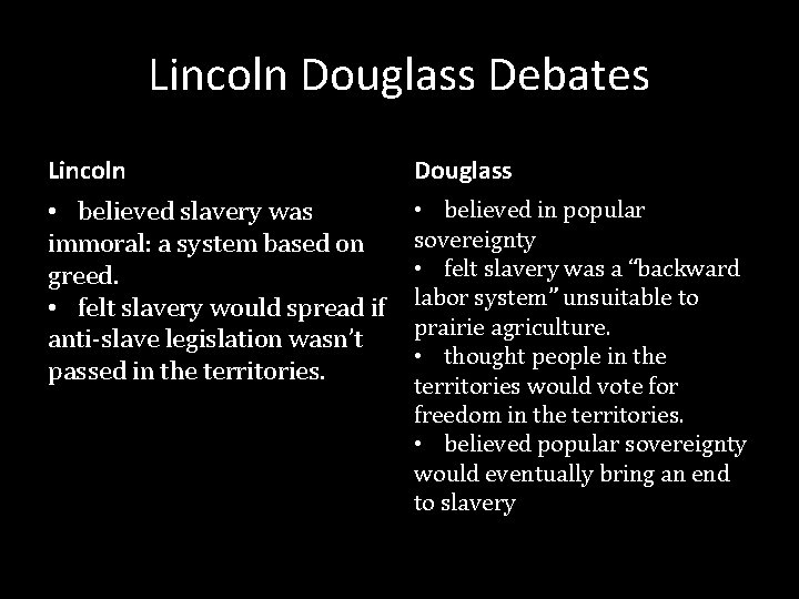 Lincoln Douglass Debates Lincoln Douglass • believed slavery was immoral: a system based on