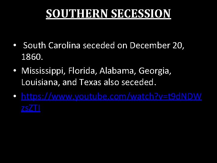 SOUTHERN SECESSION • South Carolina seceded on December 20, 1860. • Mississippi, Florida, Alabama,