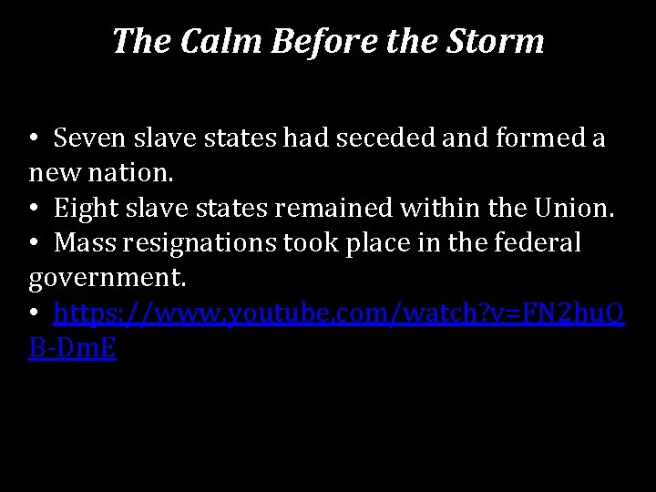 The Calm Before the Storm • Seven slave states had seceded and formed a