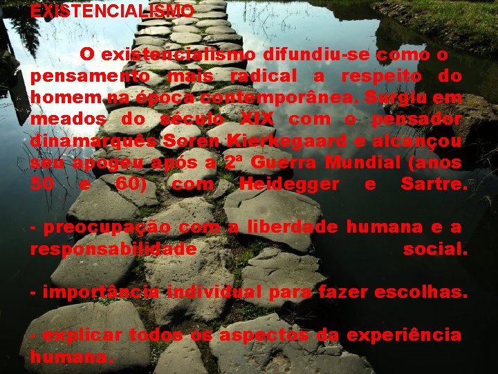 EXISTENCIALISMO O existencialismo difundiu-se como o pensamento mais radical a respeito do homem na EXISTENCIALISMO O existencialismo difundiu-se como o pensamento mais radical a respeito do homem na