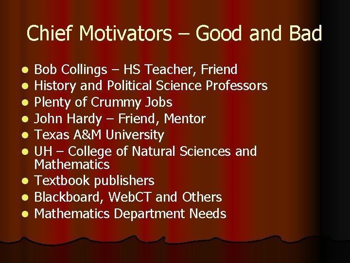 Chief Motivators – Good and Bad l l l l l Bob Collings –