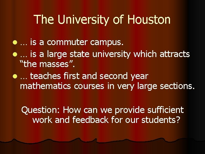 The University of Houston l… is a commuter campus. l … is a large