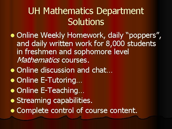 UH Mathematics Department Solutions l Online Weekly Homework, daily “poppers”, and daily written work