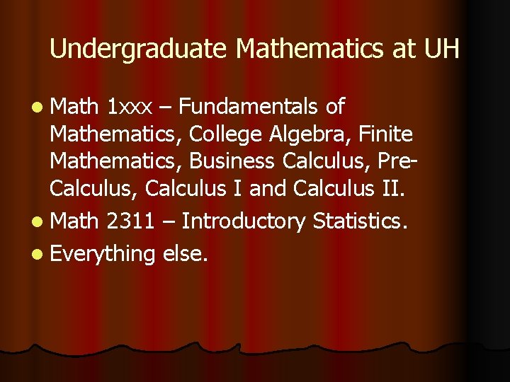 Undergraduate Mathematics at UH l Math 1 xxx – Fundamentals of Mathematics, College Algebra,