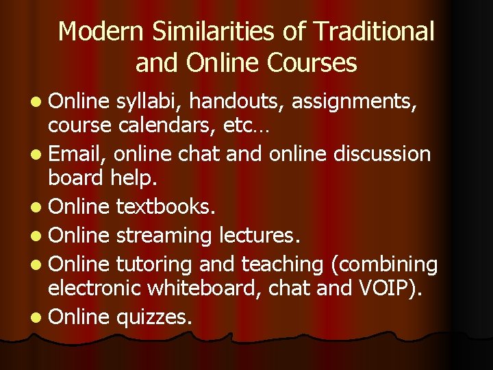 Modern Similarities of Traditional and Online Courses l Online syllabi, handouts, assignments, course calendars,