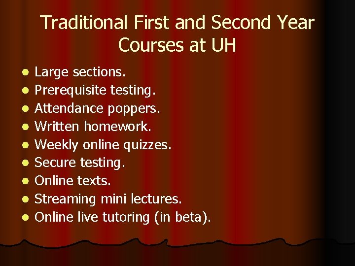 Traditional First and Second Year Courses at UH l l l l l Large