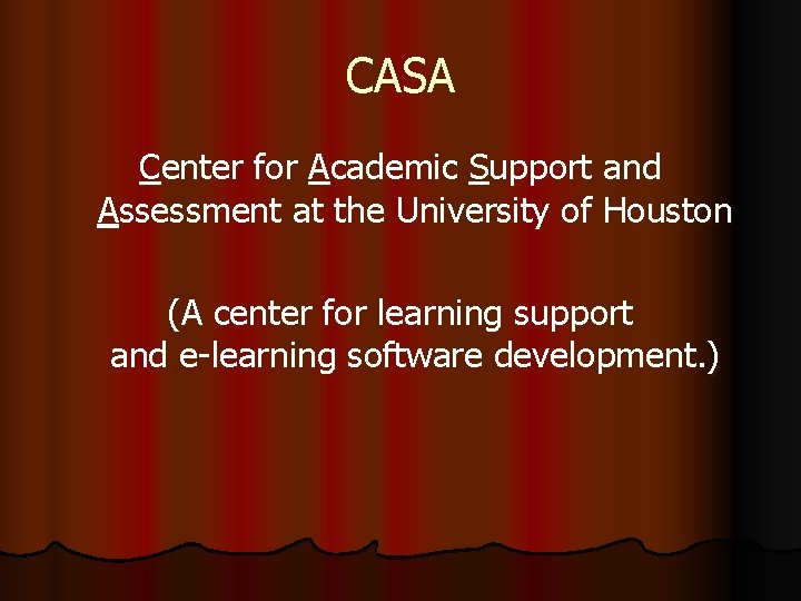 CASA Center for Academic Support and Assessment at the University of Houston (A center