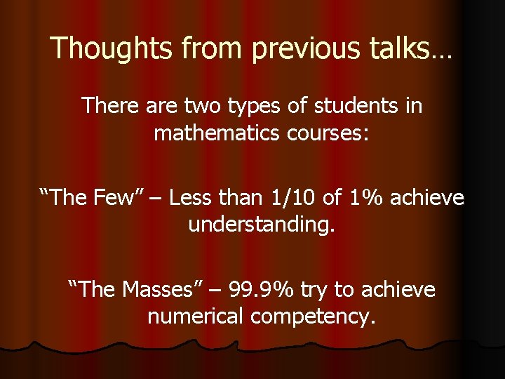 Thoughts from previous talks… There are two types of students in mathematics courses: “The