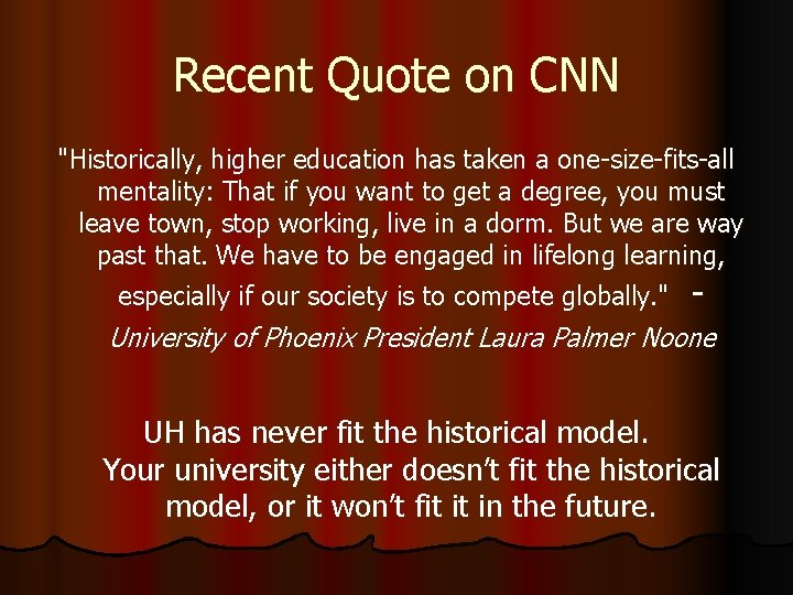 Recent Quote on CNN "Historically, higher education has taken a one-size-fits-all mentality: That if