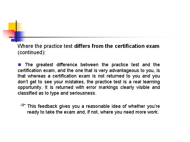 Where the practice test differs from the certification exam (continued): n The greatest difference