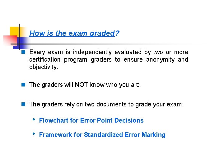 How is the exam graded? n Every exam is independently evaluated by two or