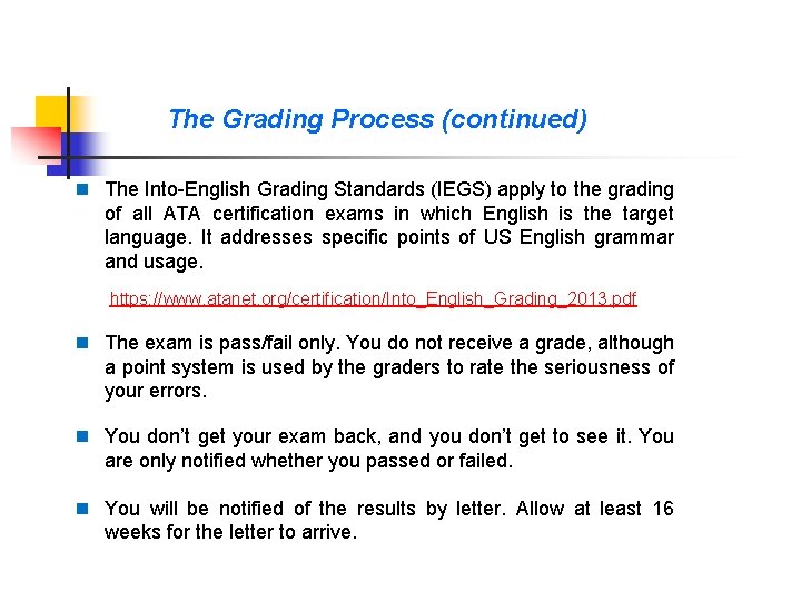 The Grading Process (continued) n The Into-English Grading Standards (IEGS) apply to the grading